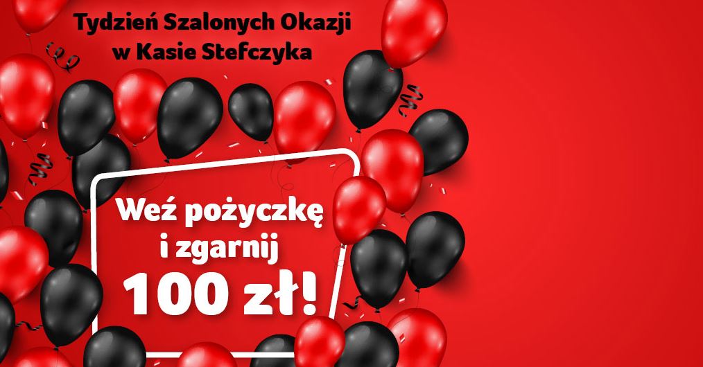 Kasa Stefczyka pożyczka gotówkowa Tydzień Szalonych Okazji pożyczka z premią 100 zł